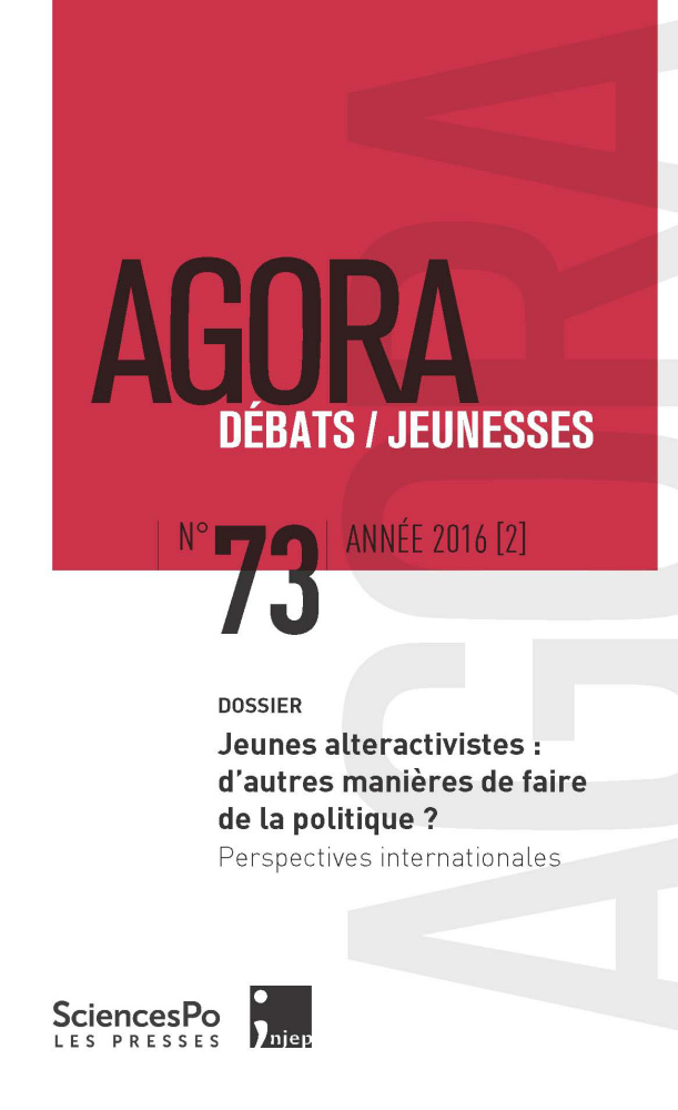 Agora débats/jeunesses 73, 2016. Jeunes alteractivistes : d'autres manières de faire de la politique ? Perspectives internationales